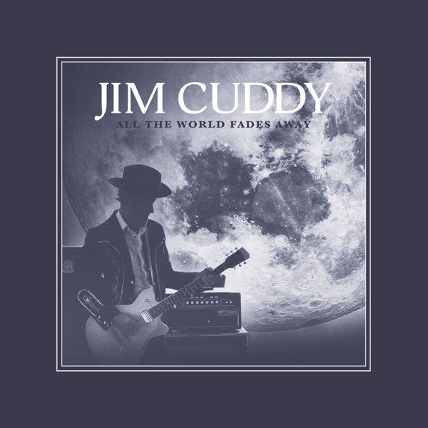 Jim Cuddy - All the World Fades Away (Vinyl LP)