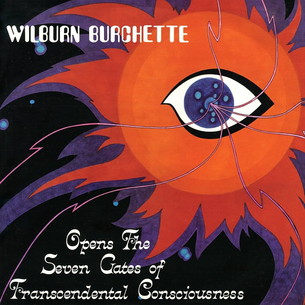 Wilburn Burchette - Opens the Seven Gates of Transcendental Consciousness (Vinyl LP)