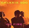 Galaxie 500 - On Fire (Vinyl LP)