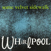 Some Velvet Sidewalk - Whirlpool (Vinyl LP)