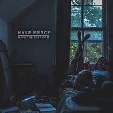 Have Mercy - Make the Best of It (Vinyl LP)